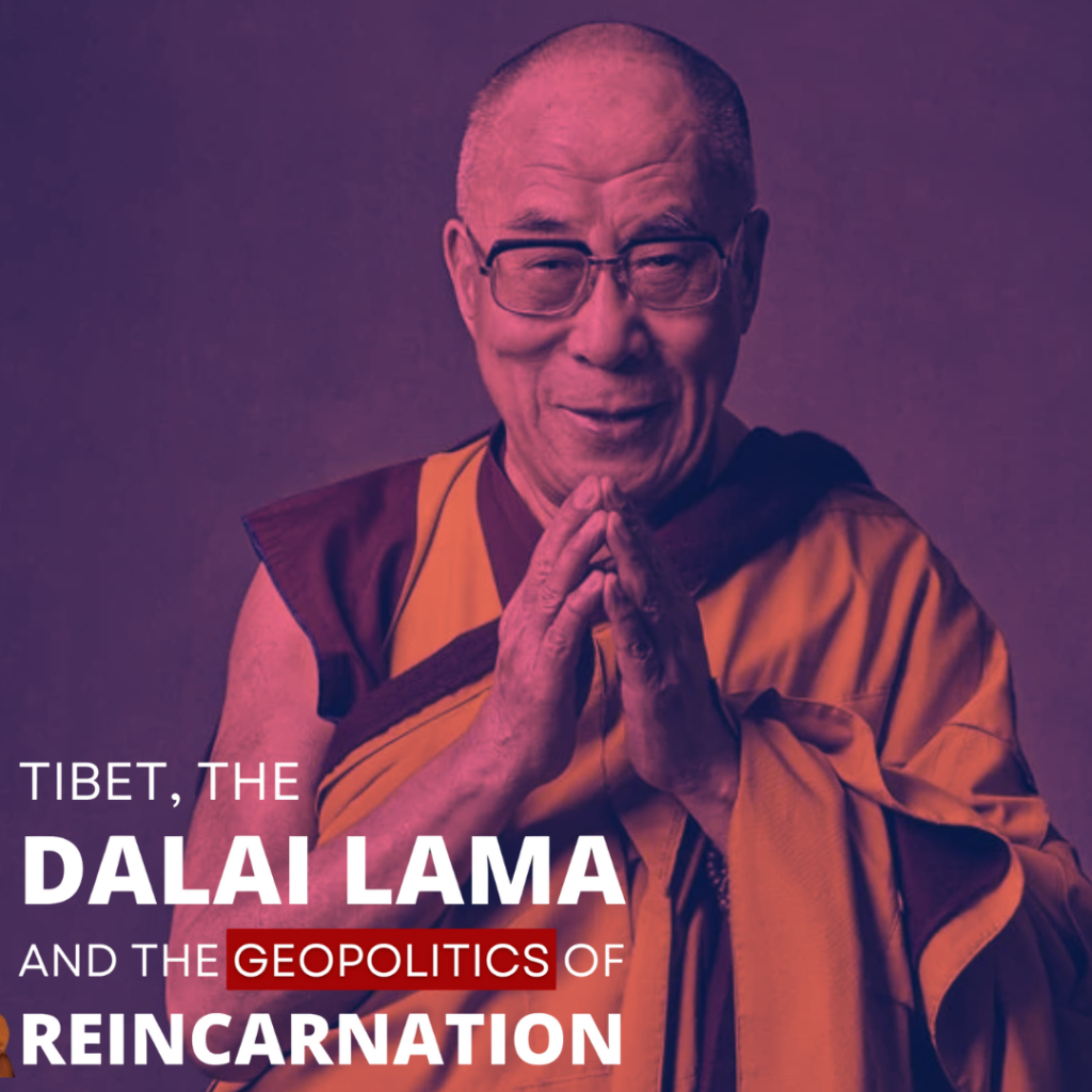 Tibet, The Dalai Lama and the Geopolitics of Reincarnation